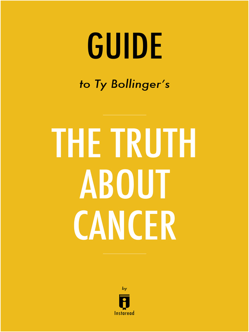 Title details for Guide to Ty Bollinger's The Truth About Cancer by Instaread by Instaread - Available